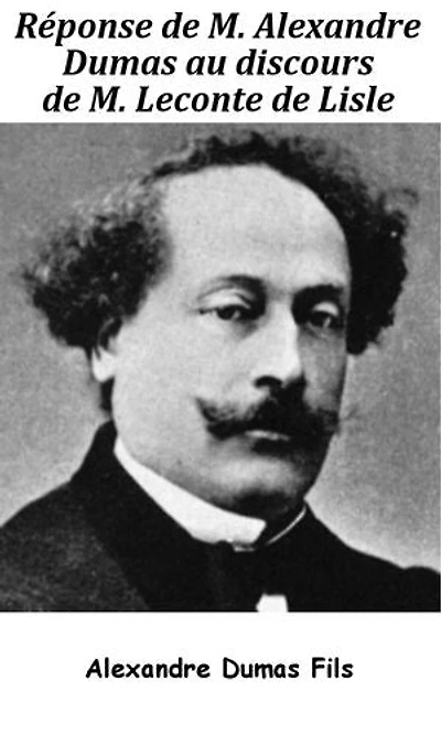 Réponse de M. Alexandre Dumas au discours de M. Leconte de Lisle