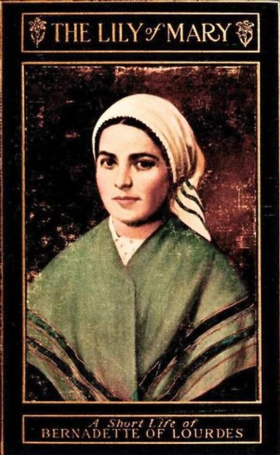 The Lily of Mary: Bernadette of Lourdes