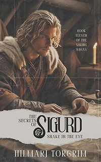 The Secrets of Sigurd Snake-in-the-Eye: Viking Sagas, #11