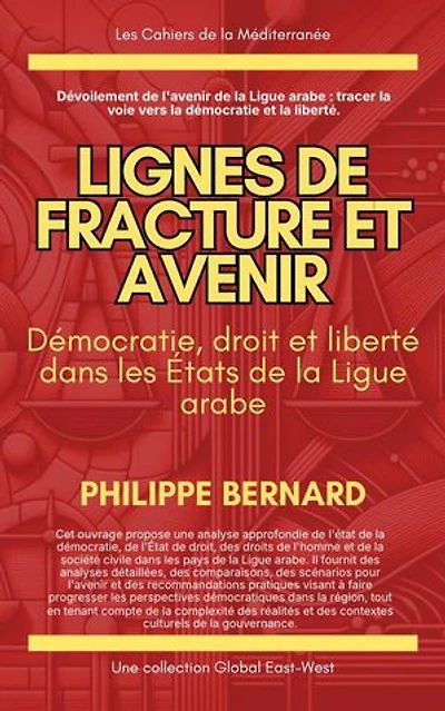 Lignes de fracture et avenir : Démocratie, droit et liberté dans les États de la Ligue arabe: Les Cahiers de la Méditerranée