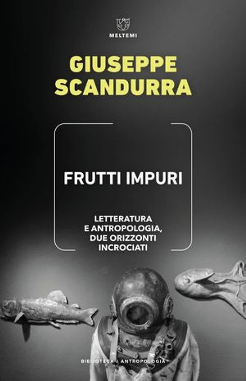 Frutti impuri: LETTERATURA E ANTROPOLOGIA, DUE ORIZZONTI INCROCIATI