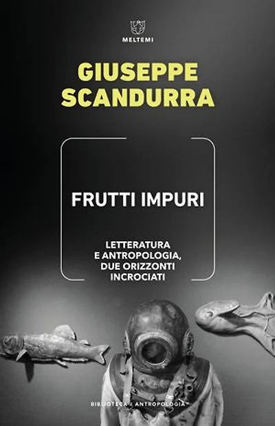 Frutti impuri: LETTERATURA E ANTROPOLOGIA, DUE ORIZZONTI INCROCIATI
