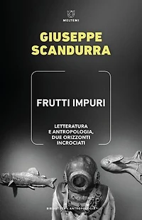 Frutti impuri: LETTERATURA E ANTROPOLOGIA, DUE ORIZZONTI INCROCIATI