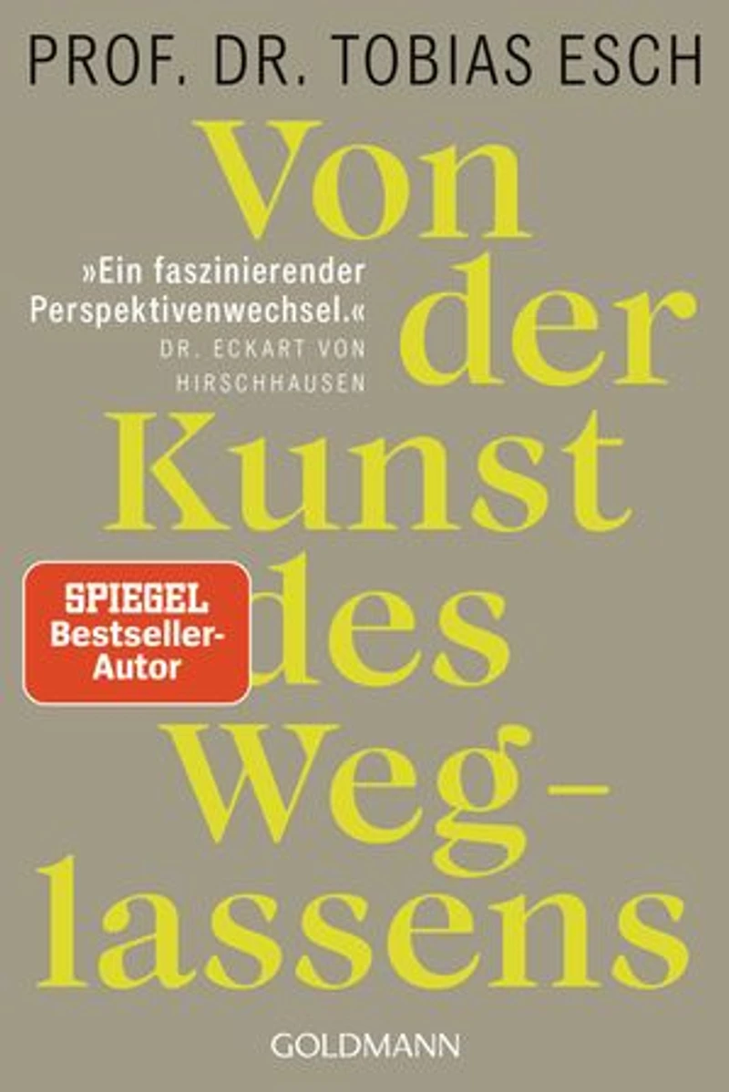 von der Kunst des Weglassens: Warum es an Zeit ist, das sinnentleerte Streben nach Mehr infrage zu stellen - „Ein faszinierender Perspektivenwechsel.“ Dr. Eckart Hirschhausen