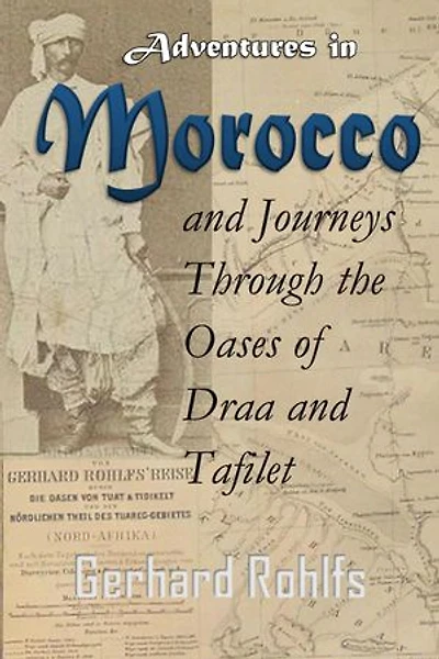 Adventures in Morocco and Journeys Through the Oases of Draa and Tafilet