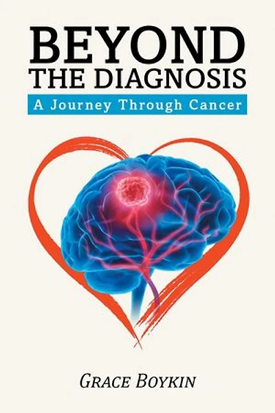 Beyond The Diagnosis: A Journey Through Cancer