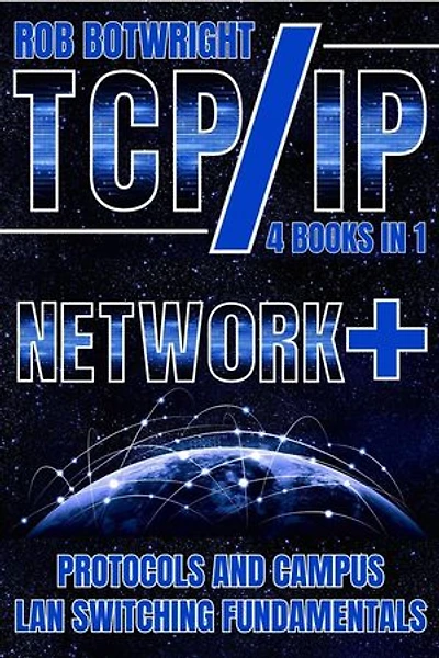TCP/IP: Network+ Protocols And Campus LAN Switching Fundamentals