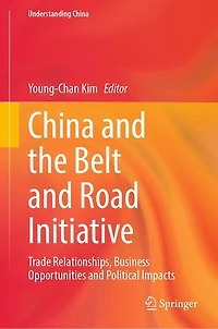 China And The Belt Road Initiative: Trade Relationships, Business Opportunities Political Impacts