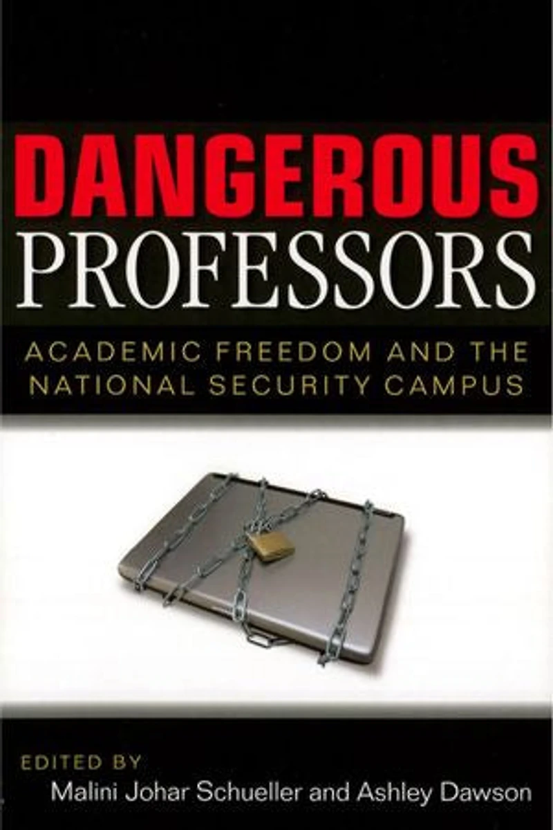 Dangerous Professors: Academic Freedom and the National Security Campus