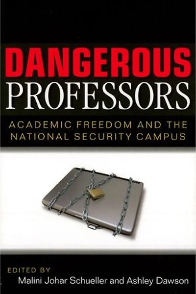 Dangerous Professors: Academic Freedom and the National Security Campus
