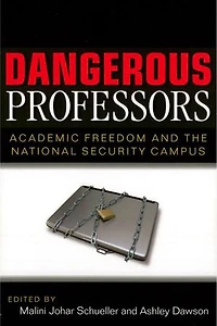 Dangerous Professors: Academic Freedom and the National Security Campus