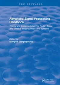 Revival: Advanced Signal Processing Handbook (2000): Theory and Implementation for Radar, Sonar, Medical Imaging Real Time Systems