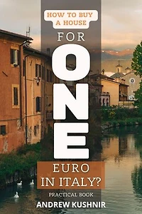 How to buy a house for 1 euro in Italy?: Practical book