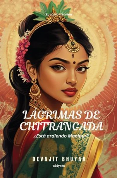 Lágrimas de Chitrangada | ¿Está ardiendo Manipur?