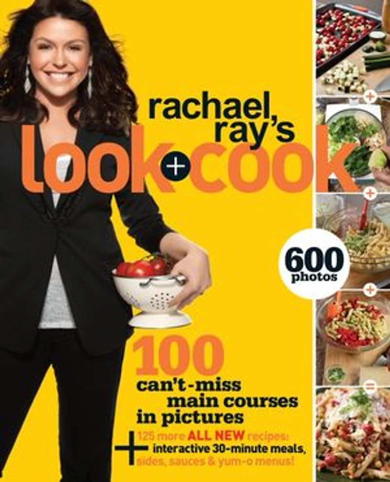 Rachael Ray's Look + Cook: 100 Can't Miss Main Courses Pictures, Plus 125 All New Recipes: A Cookbook