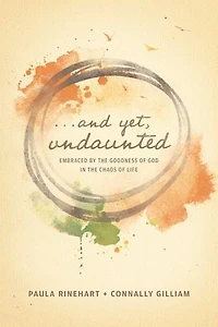 And Yet, Undaunted: Embraced by the Goodness of God Chaos Life