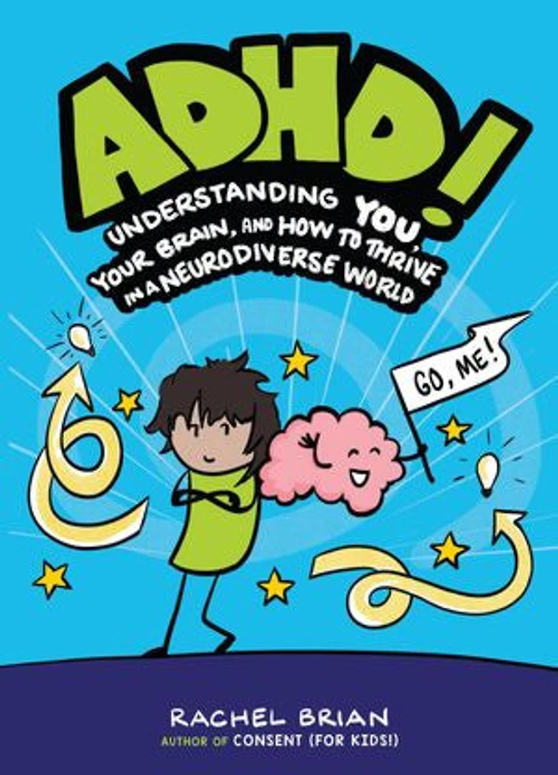 ADHD!: Understanding You, Your Brain, and How to Thrive a Neurodiverse World