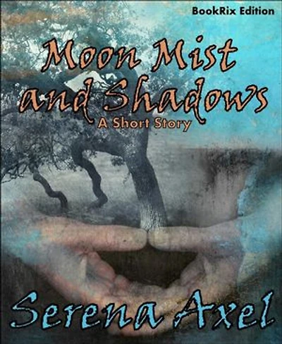 Moon Mist and Shadows: A Short Story