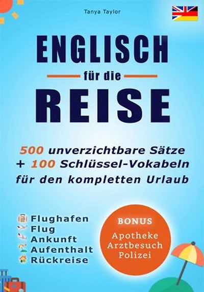 Englisch für die Reise: 500 unverzichtbare Sätze + 100 Schlüssel-Vokabeln für den kompletten Urlaub
