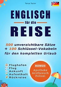 Englisch für die Reise: 500 unverzichtbare Sätze + 100 Schlüssel-Vokabeln für den kompletten Urlaub