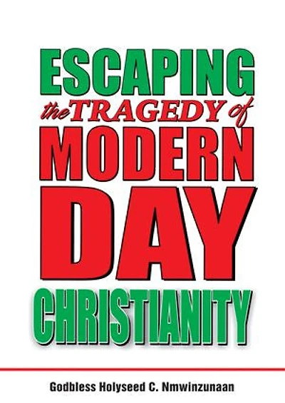 ESCAPING THE TRAGEDY OF MODERN DAY CHRISTIANITY