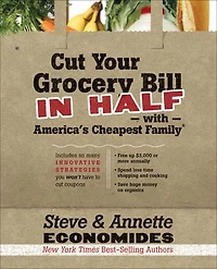 Cut Your Grocery Bill Half with America's Cheapest Family: Includes So Many Innovative Strategies You Won't Have to Coupons