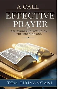 A Call to Effective Prayer: By Believing and Acting on the Word of God