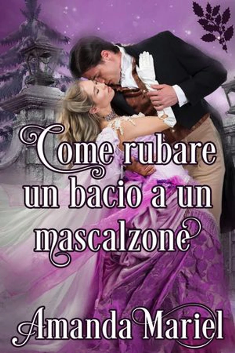 Come rubare un bacio a un mascalzone: uniti da un bacio