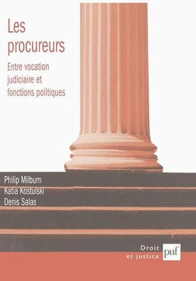 Les procureurs: entre vocation judiciaire et fonctions politiques
