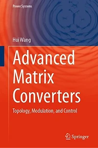 Advanced Matrix Converters: Topology, Modulation, and Control