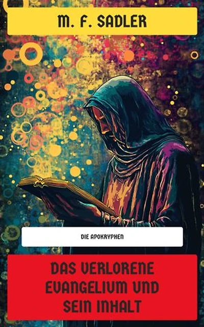 Das verlorene Evangelium und sein Inhalt: Die Apokryphen