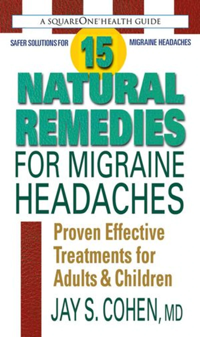 15 Natural Remedies For Migraine Headaches: Proven Effective Treatments Adults & Children