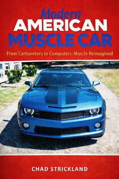 Modern American Muscle Car: From Carburetors to Computers: Muscle Reimagined