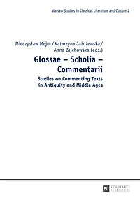 Glossae – Scholia Commentarii: Studies on Commenting Texts Antiquity and Middle Ages