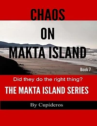 Chaos On Makta Island Book 7: The Makta Island Series