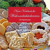 Neues Kochbuch für Weihnachtsbäckereien: 230 Originalrezepte