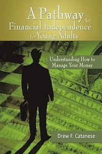 A Pathway to Financial Independence for Young Adults: Understanding How Manage Your Money