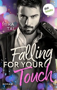 Falling For Your Touch: Roman – Die Passion-Trilogie: Band 1 | Ein fesselnder Enemies-to-Lovers-Roman mit prickelnder Erotik