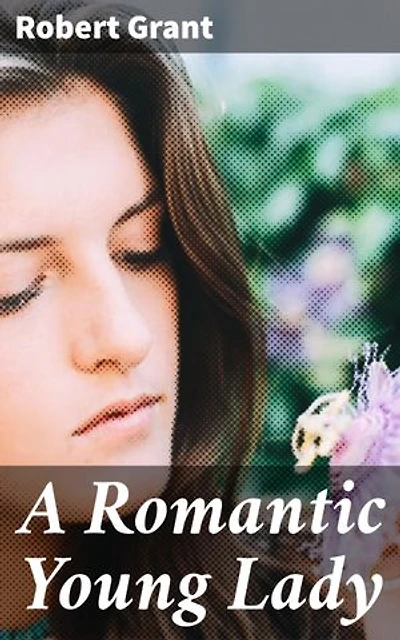 A Romantic Young Lady: A Captivating Tale of Love, Duty, and Personal Growth in the Victorian Era