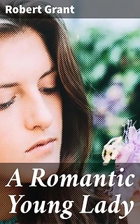 A Romantic Young Lady: A Captivating Tale of Love, Duty, and Personal Growth in the Victorian Era