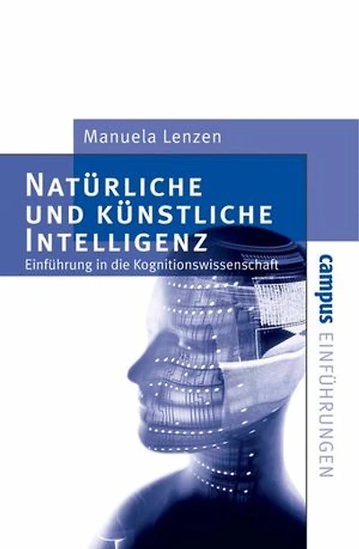 Natürliche und künstliche Intelligenz: Einführung in die Kognitionswissenschaft