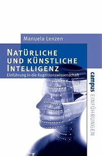 Natürliche und künstliche Intelligenz: Einführung in die Kognitionswissenschaft
