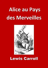 Alice au Pays des Merveilles: Edition Intégrale