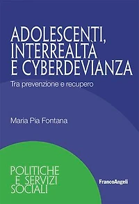 Adolescenti, interrealtà e cyberdevianza: Tra prevenzione e recupero