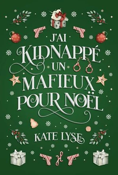 J'ai kidnappé un mafieux pour Noël: une romance de Noël de fake dating avec un mafieux
