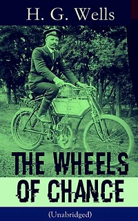 the Wheels of Chance (Summarized Edition): Enriched edition. A comic bicycle holiday Victorian England: cycling craze, social change, and female emancipation among working class