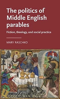 The politics of Middle English parables: Fiction, theology, and social practice
