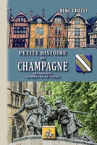 Petite Histoire de Champagne: des origines au début du XXe siècle
