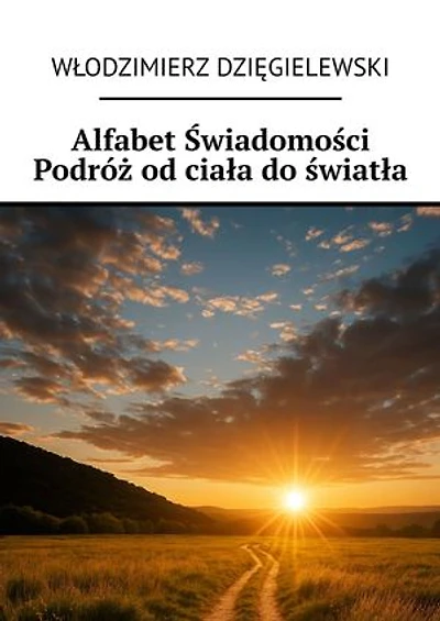 Alfabet Świadomości Podróż od ciała do światła