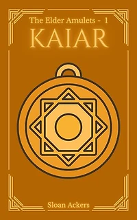 KAIAR ~ The Elder Amulets; Book One: The Elder Amulets, #1